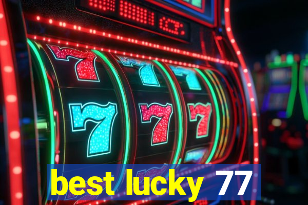 best lucky 77